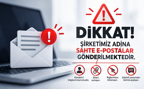 Şirketimiz Adına Gönderilen Sahte E-Postalar Hakkında Önemli Duyuru